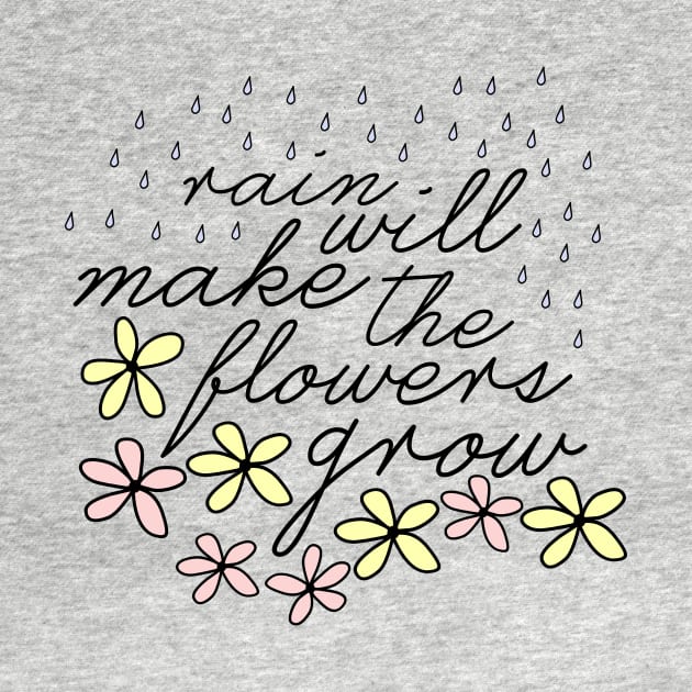 Rain Will Make The Flowers Grow by byebyesally